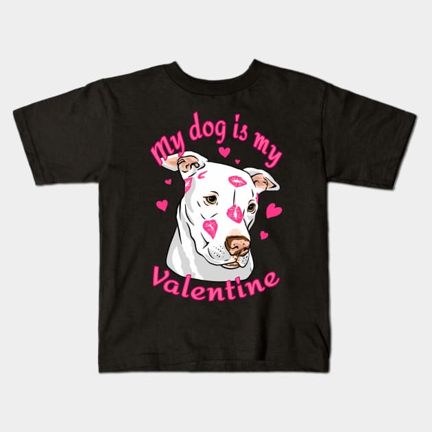 My Dog Is My Valentine Funny Valentines Day Pit Bull lover Kids T-Shirt by Kali Space